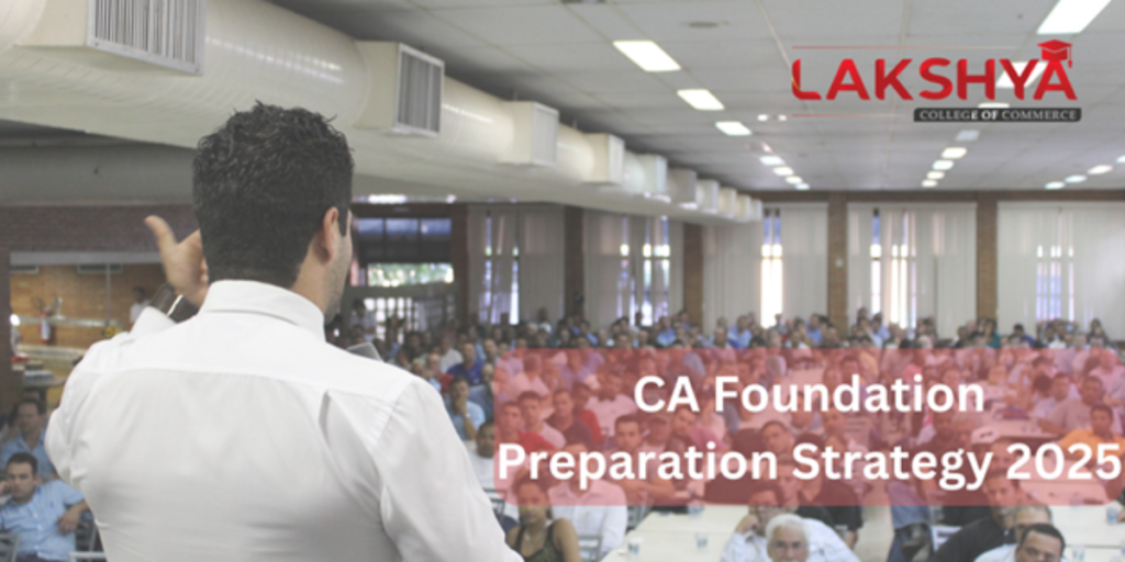 CA Foundation Preparation Strategy 2025